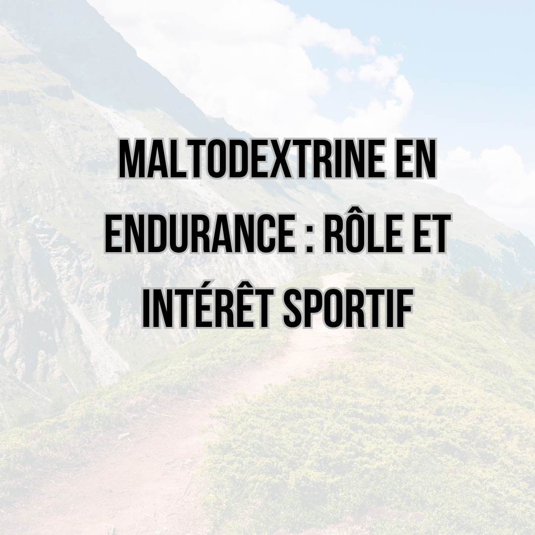 Maltodextrine en endurance : rôle et intérêt sportif