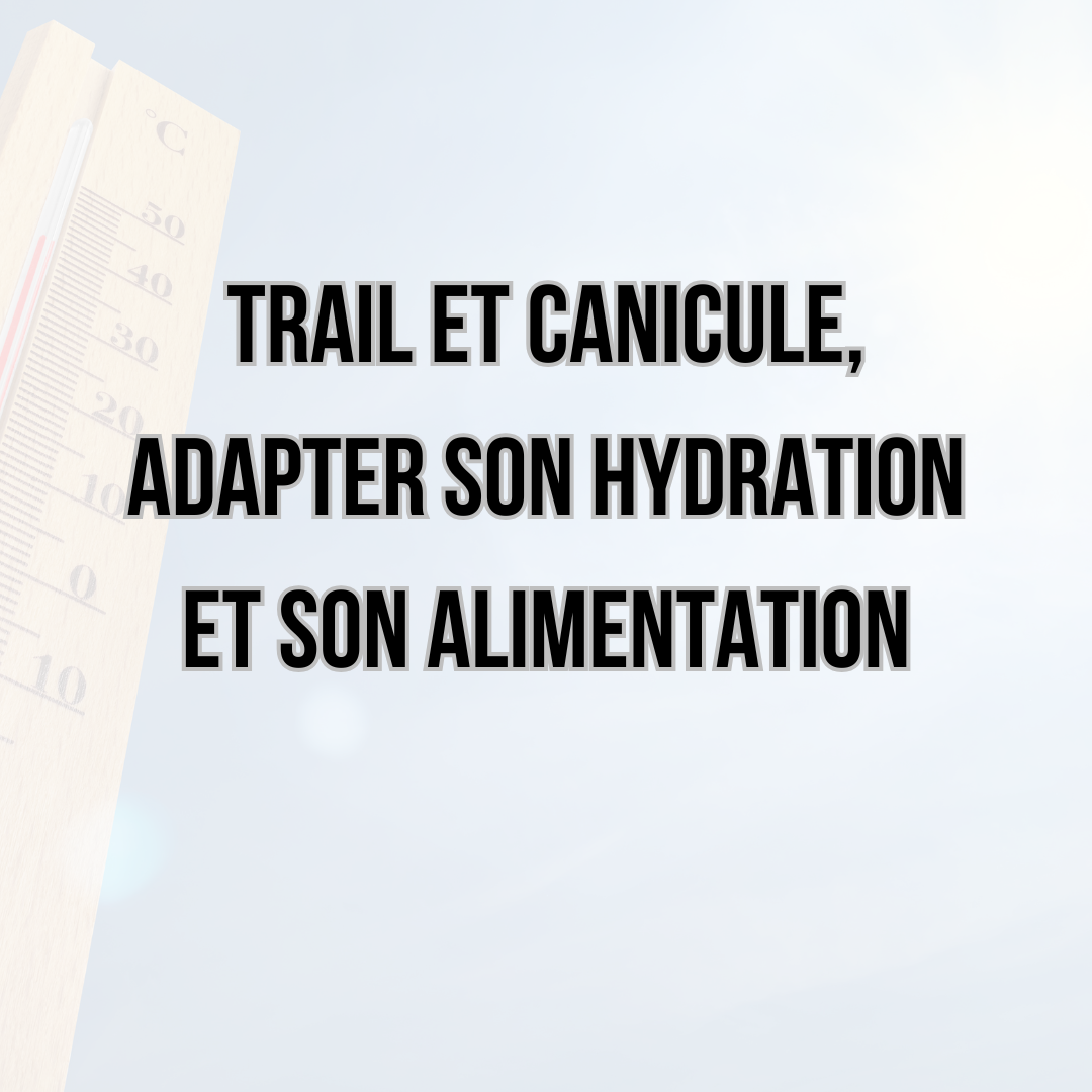 Courir pendant les fortes chaleurs : comment adapter son entraînement, son hydratation et sa nutrition ?